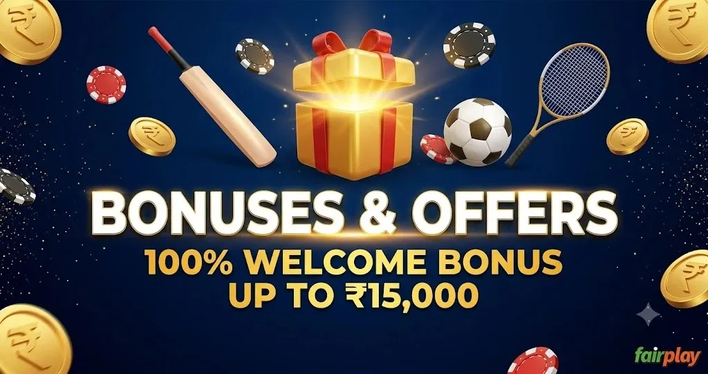 Fairplay Bonuses and Offers – 100% Welcome Bonus Up to ₹15,000
